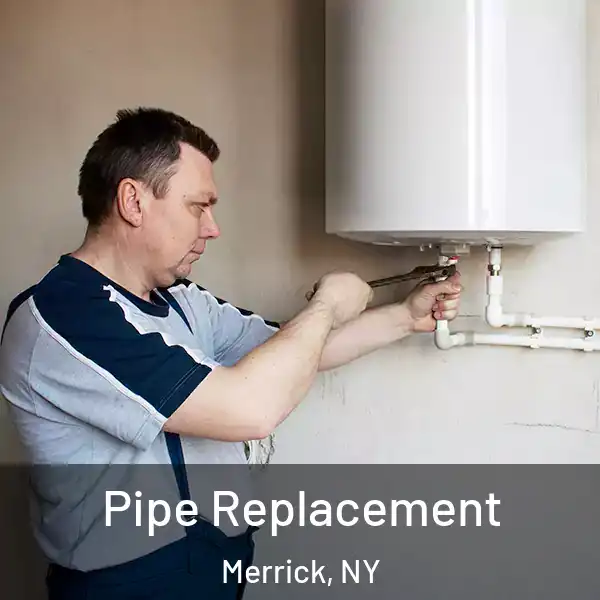  Pipe Replacement Merrick, NY