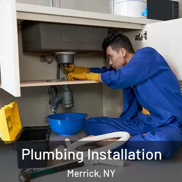  Plumbing Installation Merrick, NY