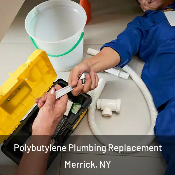  Polybutylene Plumbing Replacement Merrick, NY